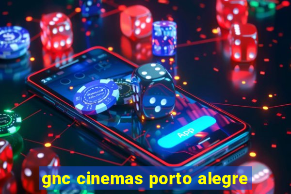 gnc cinemas porto alegre